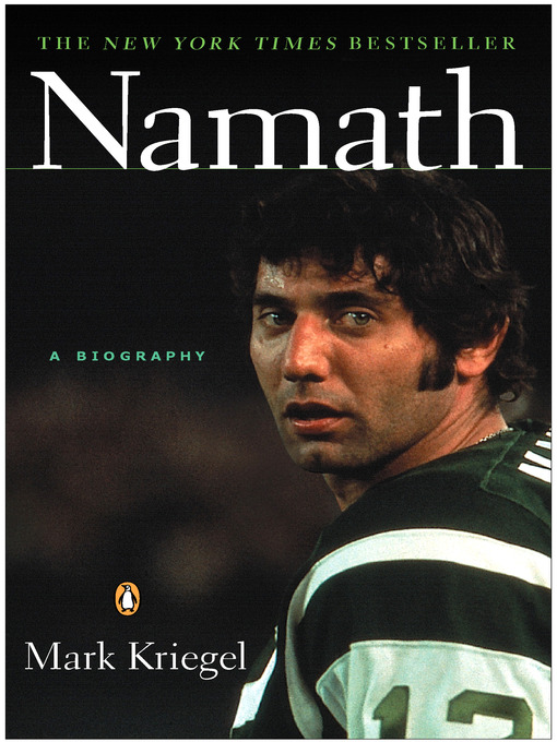 Title details for Namath: A Biography by Mark Kriegel - Available
